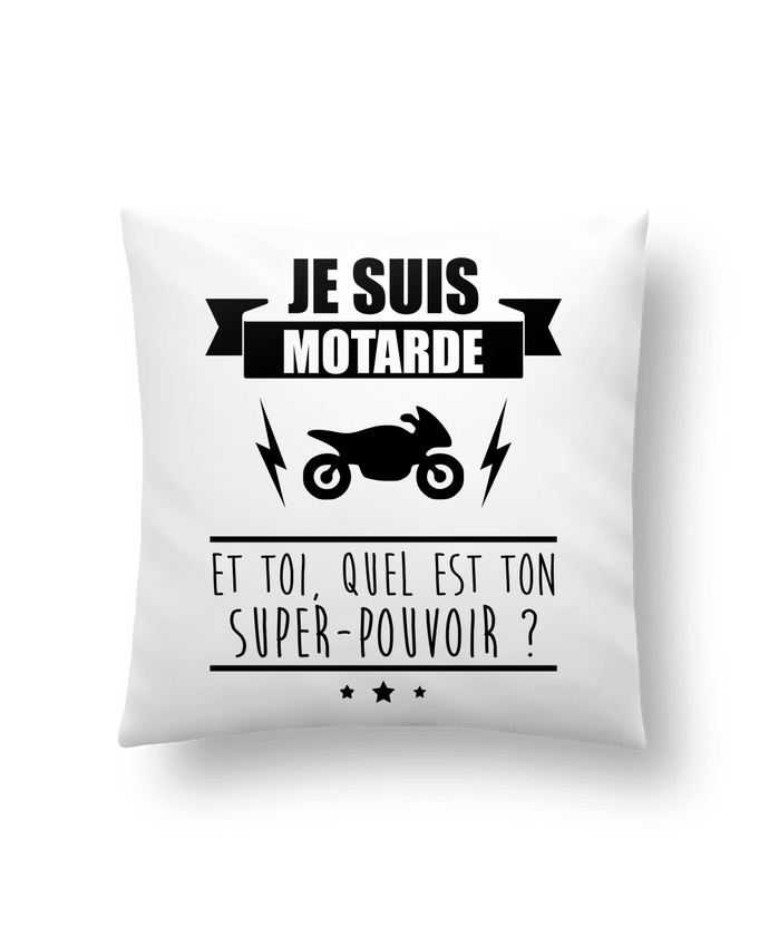 Cushion synthetic soft 45 x 45 cm Je suis motarde et toi, quel est ton super-pouvoir ? by Benichan