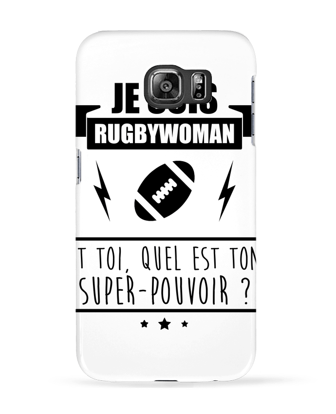 Case 3D Samsung Galaxy S6 Je suis rugbywoman et toi, quel est ton super-pouvoir ? - Benichan