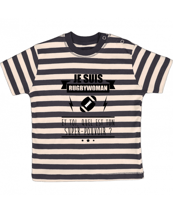 T-shirt baby with stripes Je suis rugbywoman et toi, quel est ton super-pouvoir ? by Benichan