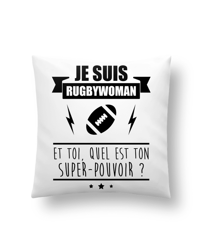 Cushion synthetic soft 45 x 45 cm Je suis rugbywoman et toi, quel est ton super-pouvoir ? by Benichan