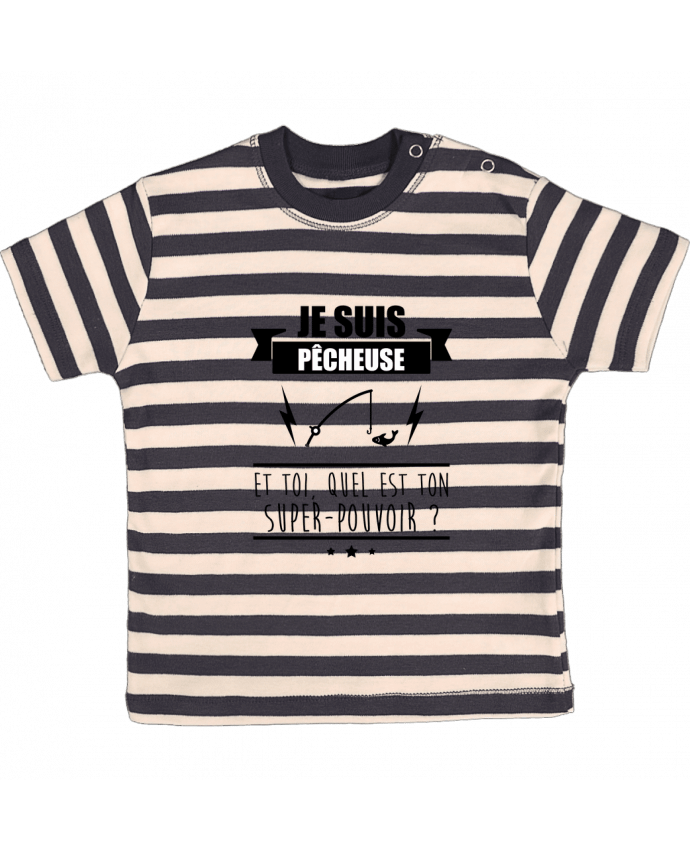 Tee-shirt bébé à rayures Je suis pêcheuse et toi, quel est ton super-pouvoir ? par Benichan