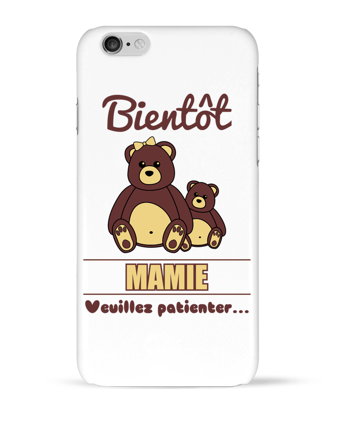 Case 3D iPhone 6 Bientôt Mamie, future grand-mère, ourson, famille, grossesse by Benichan