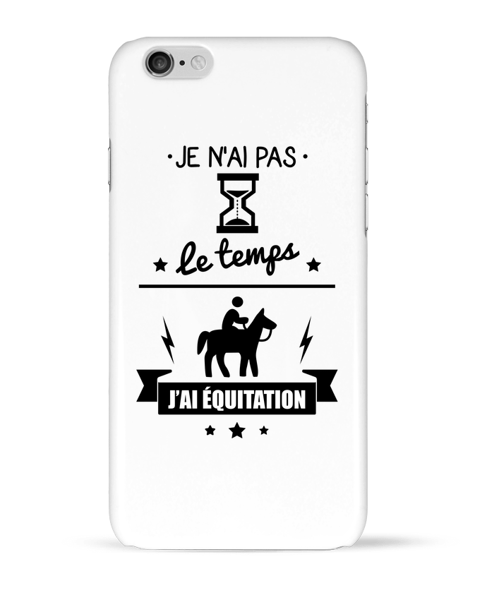 Case 3D iPhone 6 Je n'ai pas le temps j'ai équitation by Benichan