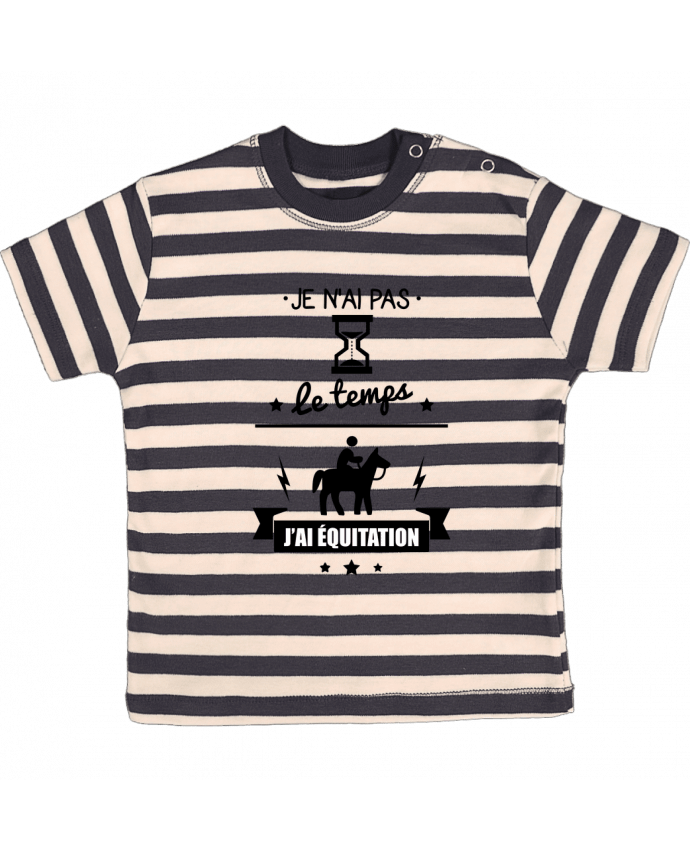 T-shirt baby with stripes Je n'ai pas le temps j'ai équitation by Benichan