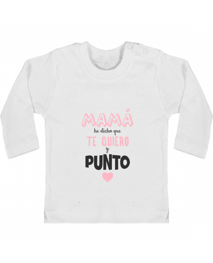 Baby T-shirt with press-studs long sleeve Mamá he dicho que te quiero y punto manches longues du designer tunetoo