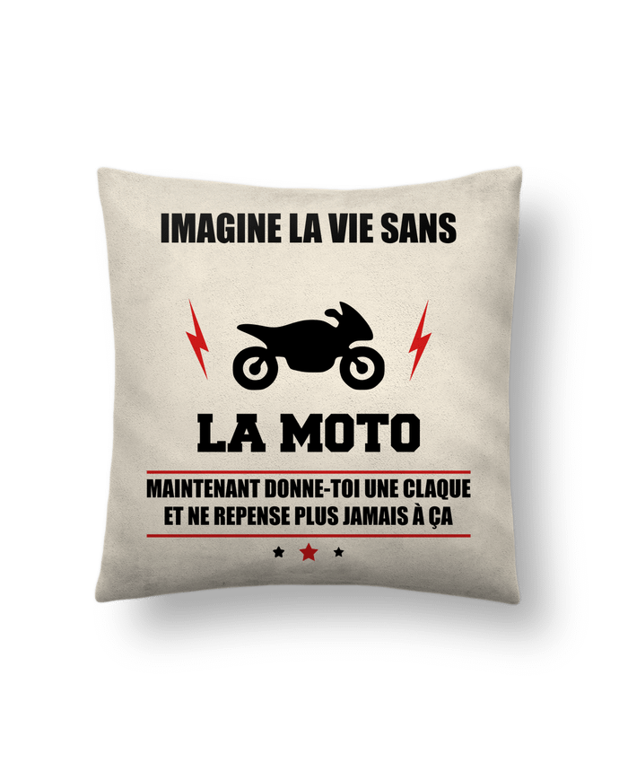 Cushion suede touch 45 x 45 cm Imagine la vie sans la moto by Benichan