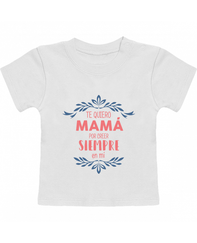 Camiseta Bebé Manga Corta Te quiero mamá por creer siempre en mí manches courtes du designer tunetoo
