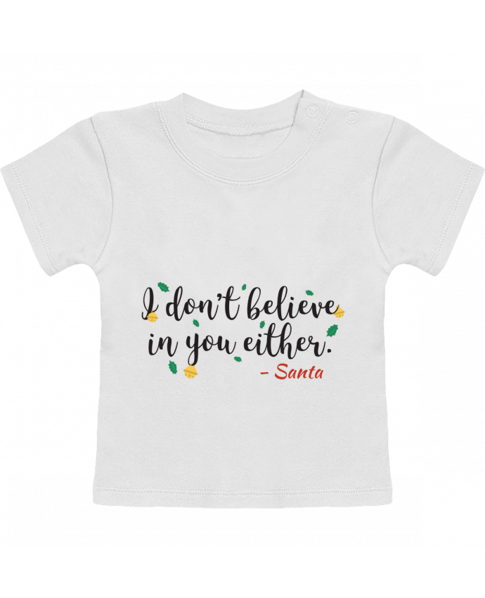 T-shirt bébé Christmas - I don't believe in you either manches courtes du designer tunetoo