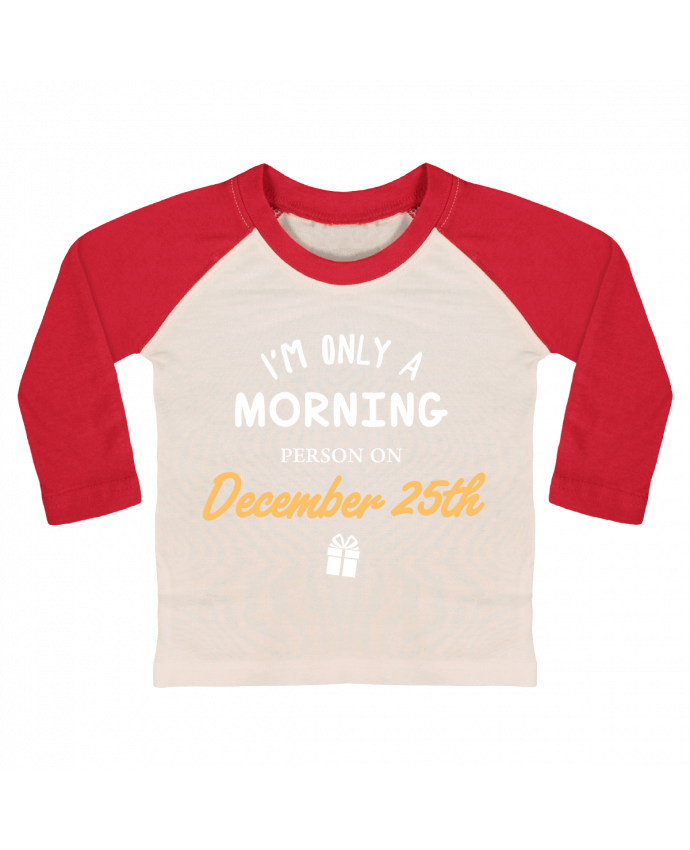 Camiseta Bebé Béisbol Manga Larga Christmas - Morning person on December 25th por tunetoo