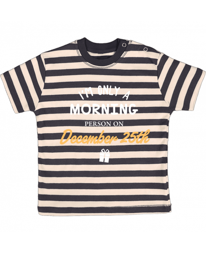 T-shirt baby with stripes Christmas - Morning person on December 25th by tunetoo