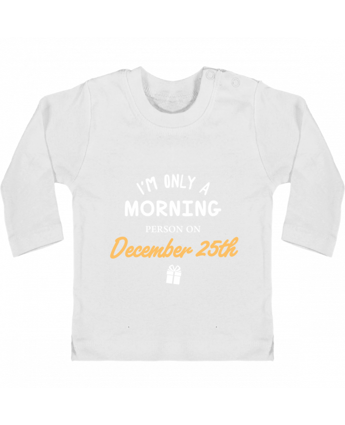 Baby T-shirt with press-studs long sleeve Christmas - Morning person on December 25th manches longues du designer tunetoo