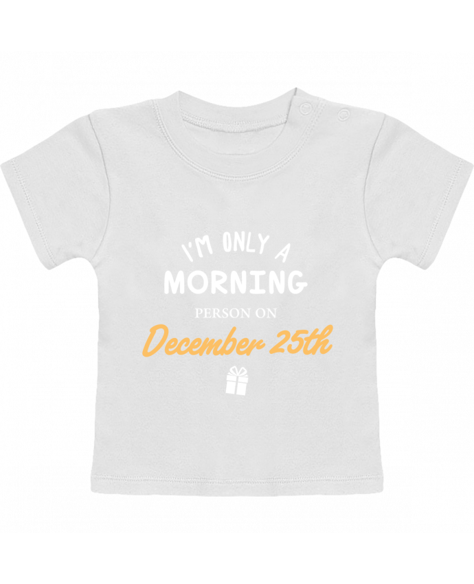T-shirt bébé Christmas - Morning person on December 25th manches courtes du designer tunetoo