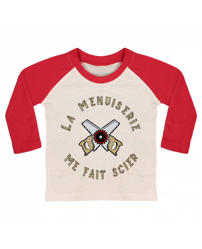 T-shirt baby Baseball long sleeve LA MENUISERIE ME FAIT SCIER ! by francoisville
