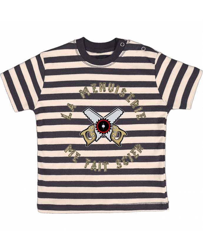 T-shirt baby with stripes LA MENUISERIE ME FAIT SCIER ! by francoisville