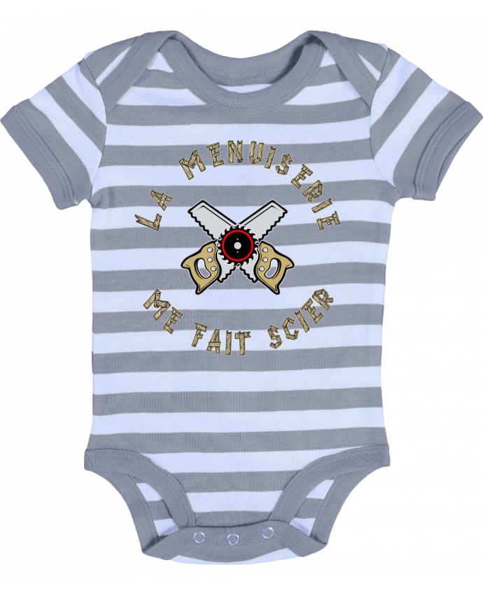 Baby Body striped LA MENUISERIE ME FAIT SCIER ! - francoisville