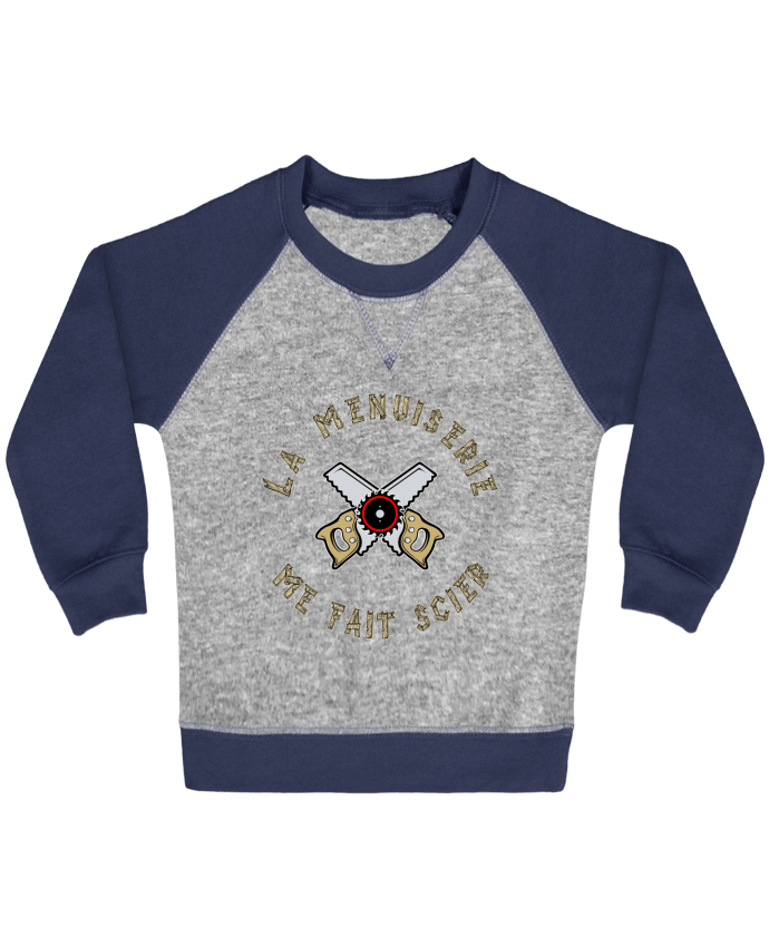 Sweatshirt Baby crew-neck sleeves contrast raglan LA MENUISERIE ME FAIT SCIER ! by francoisville