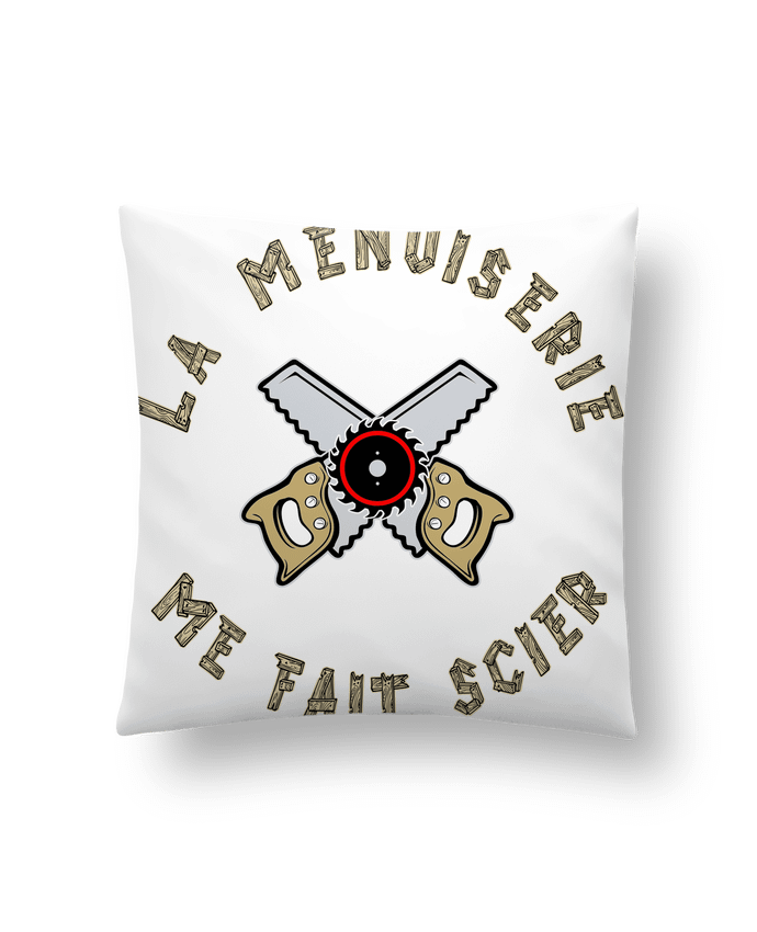 Cushion synthetic soft 45 x 45 cm LA MENUISERIE ME FAIT SCIER ! by francoisville