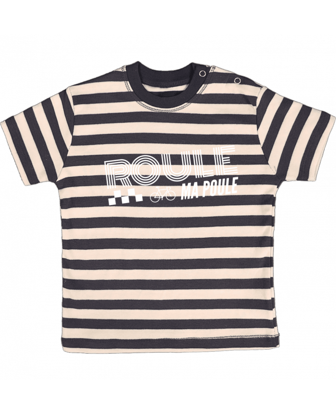 T-shirt baby with stripes Roule ma poule / blanc by justsayin