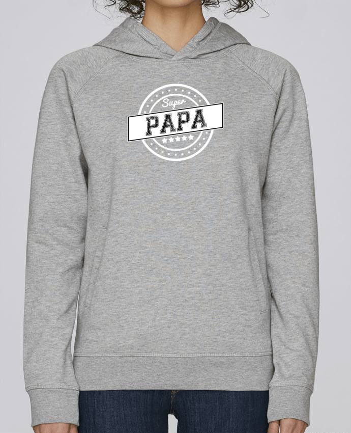 Sweat capuche femme Super papa par justsayin