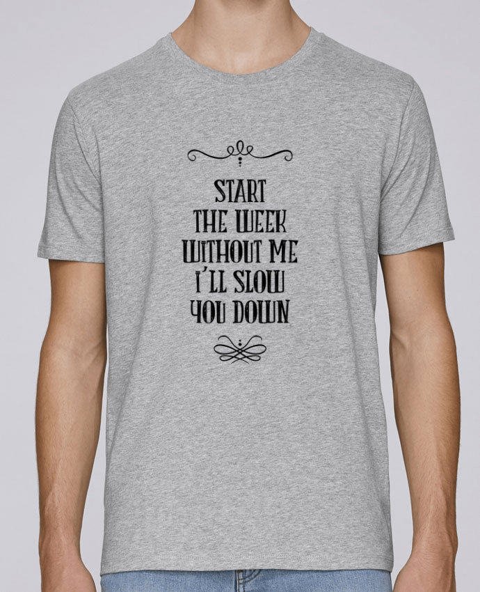 Unisex T-shirt 150 G/M² Leads Start the week without me by Andie'Zign