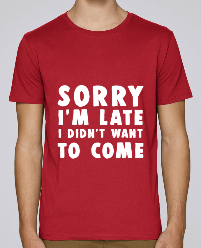 Unisex T-shirt 150 G/M² Leads Sorry I'm late I didn't want to come by Bichette