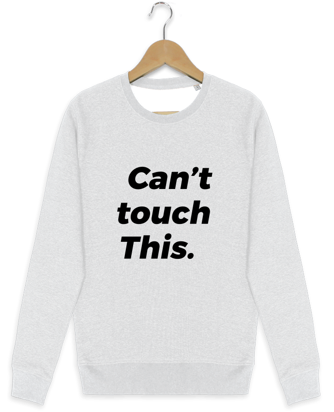 Sweat-shirt Stanley stella modèle seeks can't touch this. por tunetoo