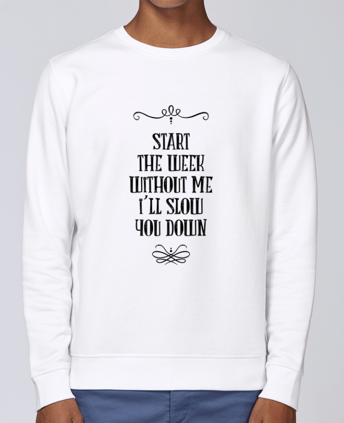 Unisex Sweatshirt Crewneck Medium Fit Rise Start the week without me by Andie'Zign