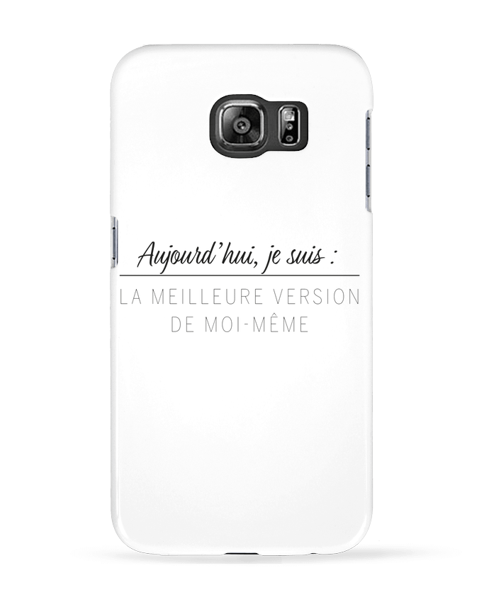 Case 3D Samsung Galaxy S6 La meilleure version de moi-même - Mea Images