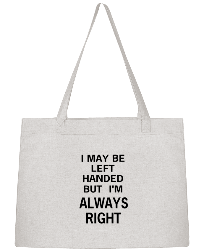 Shopping tote bag Stanley Stella I May Be Left Handed But I'm Always Right by Eleana