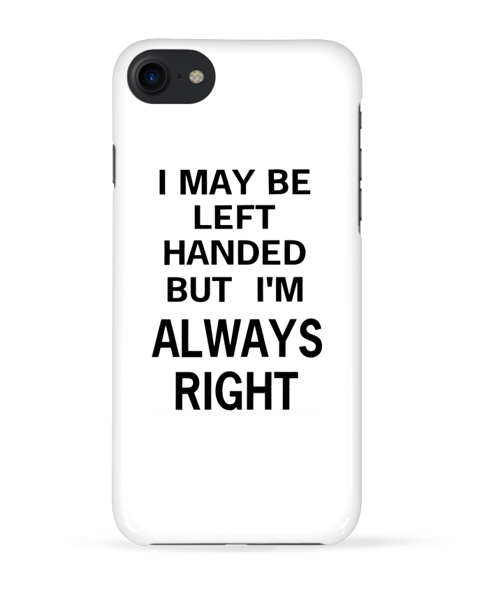 Case 3D iPhone 7 I May Be Left Handed But I'm Always Right de Eleana