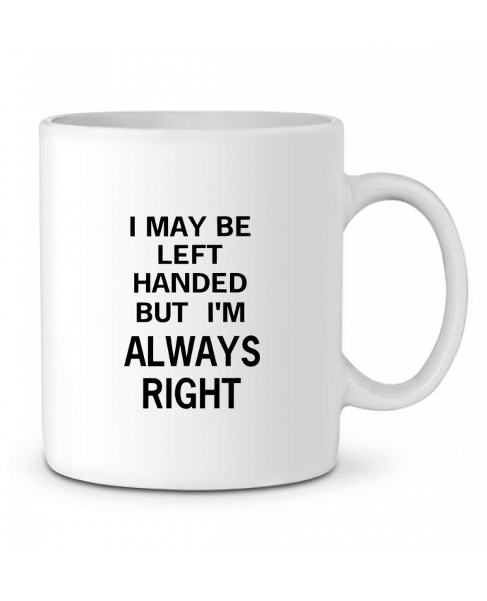 Mug  I May Be Left Handed But I'm Always Right par Eleana
