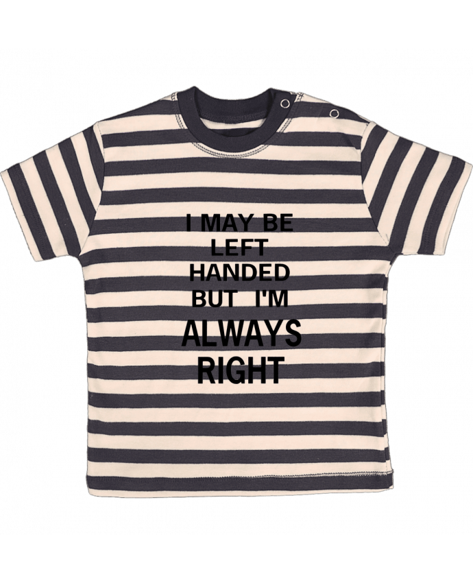 T-shirt baby with stripes I May Be Left Handed But I'm Always Right by Eleana