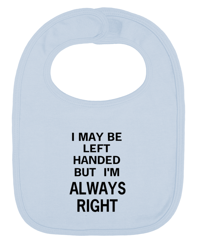 Bavoir bébé uni I May Be Left Handed But I'm Always Right par Eleana
