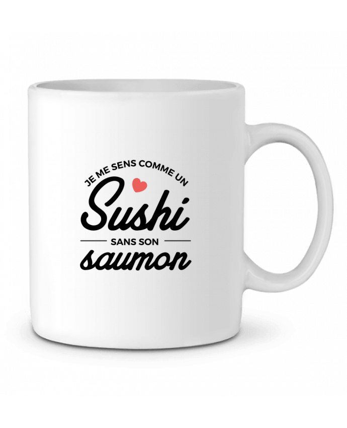 Ceramic Mug Je me sens comme un sushi sans son saumon by Nana