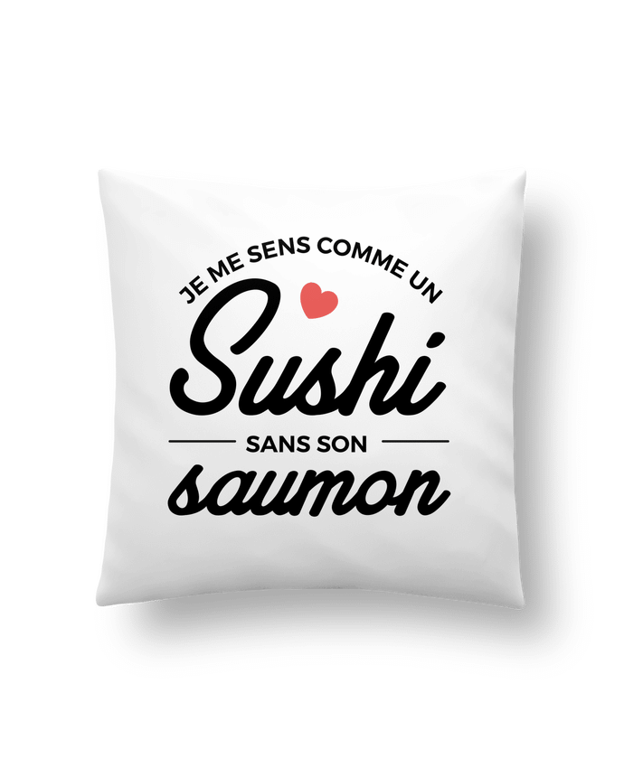 Cushion synthetic soft 45 x 45 cm Je me sens comme un sushi sans son saumon by Nana