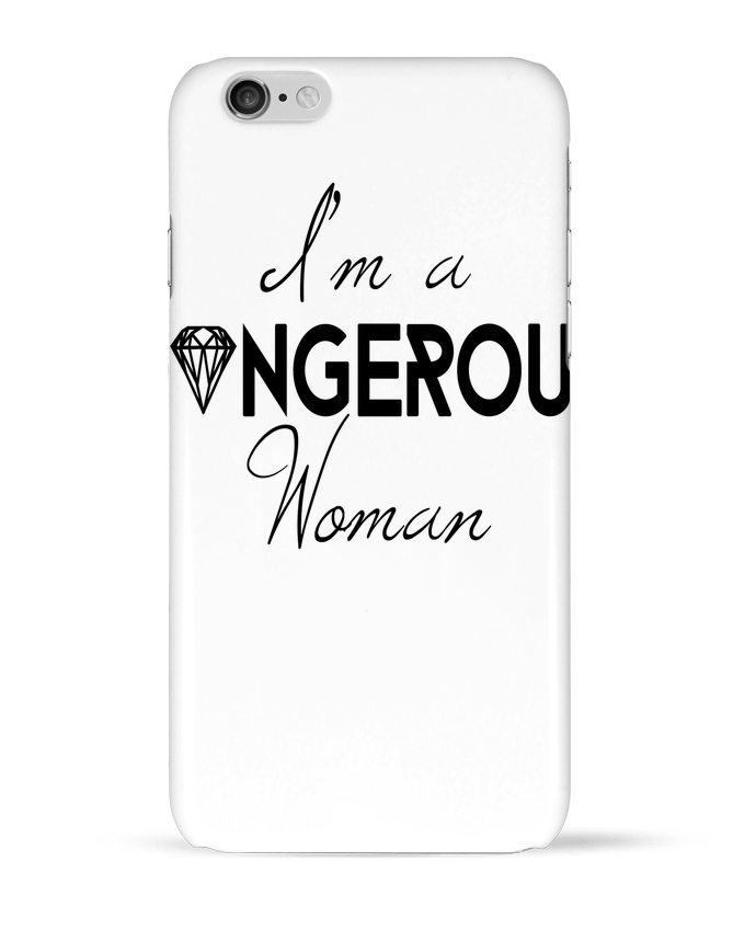 Case 3D iPhone 6 I'm a dangerous woman by CycieAndThings