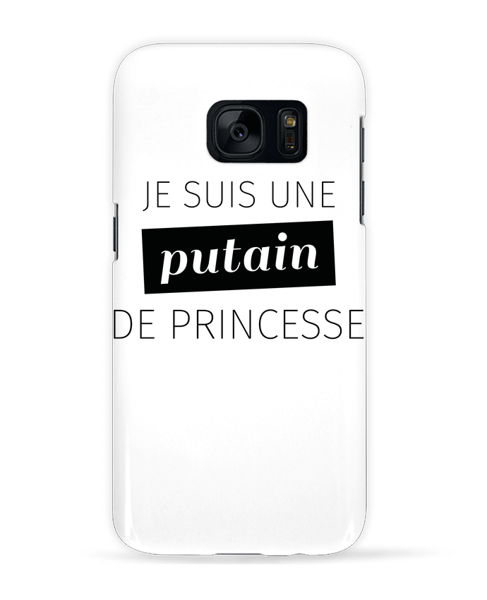 Coque 3D Samsung Galaxy S7  Je suis une putain de princesse par Folie douce