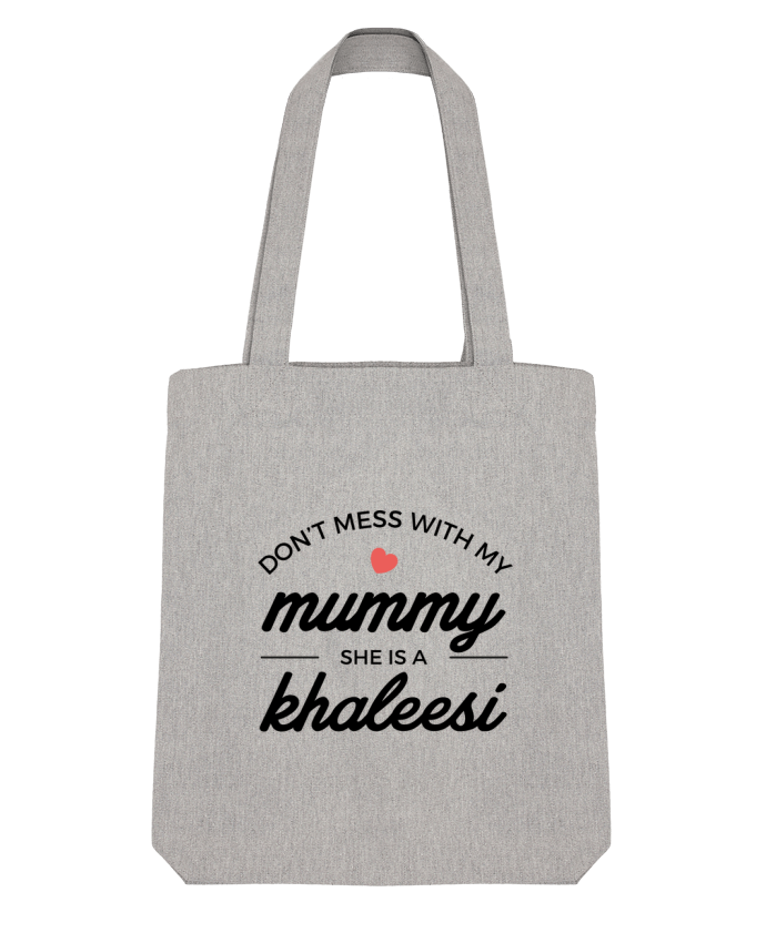 Tote Bag Stanley Stella Don't mess with my mummy, she's a khaleesi by Nana 