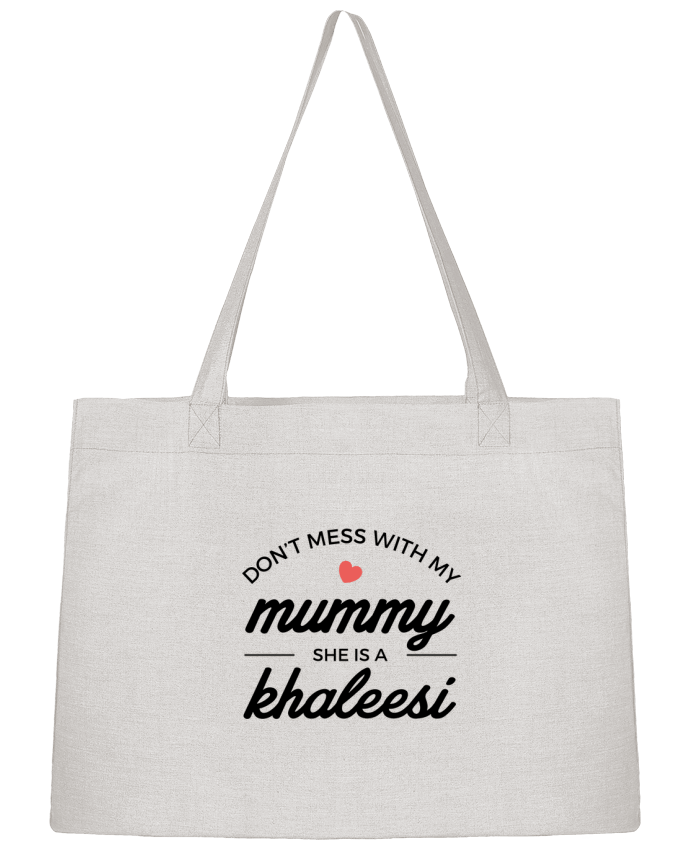 Shopping tote bag Stanley Stella Don't mess with my mummy, she's a khaleesi by Nana