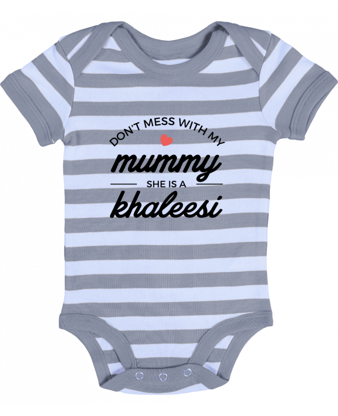 Baby Body striped Don't mess with my mummy, she's a khaleesi - Nana