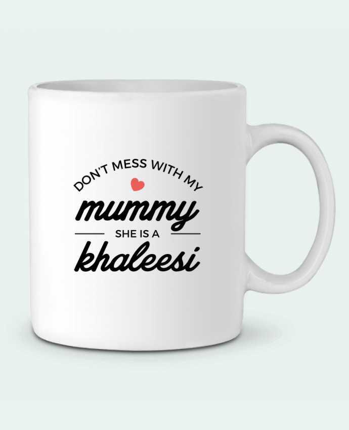 Ceramic Mug Don't mess with my mummy, she's a khaleesi by Nana