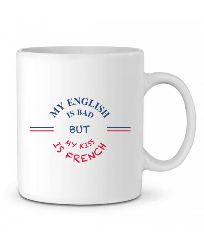 Ceramic Mug My english is bad but my kiss is french by tunetoo
