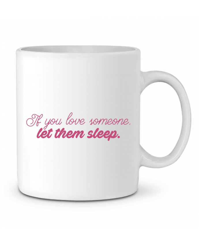 Ceramic Mug If you love someone, let them sleep by tunetoo