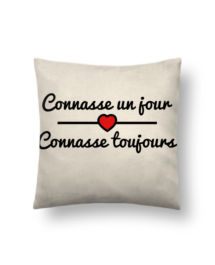 Cushion suede touch 45 x 45 cm Connasse un jour, connasse toujours by Benichan