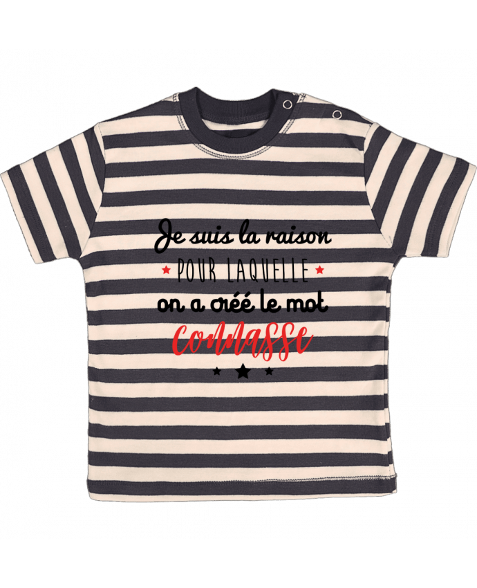 T-shirt baby with stripes Je suis la raison pour laquelle on a créé le mot connasse by Benichan