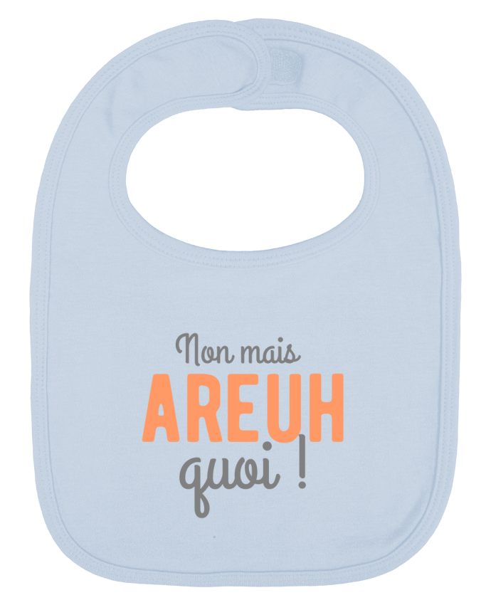 Bavoir bébé uni Non mais areuh quoi par Original t-shirt