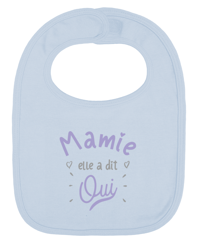 Bavoir bébé uni Mamie elle a dit oui cadeau naissance bébé par Original t-shirt