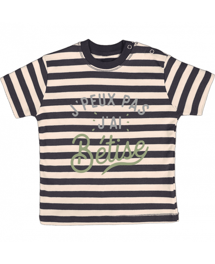 T-shirt baby with stripes J'peux pas j'ai bétise cadeau naissance bébé by Original t-shirt