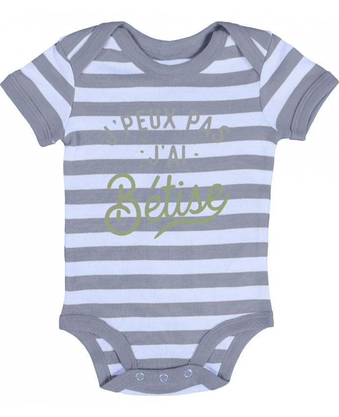 Baby Body striped J'peux pas j'ai bétise cadeau naissance bébé - Original t-shirt