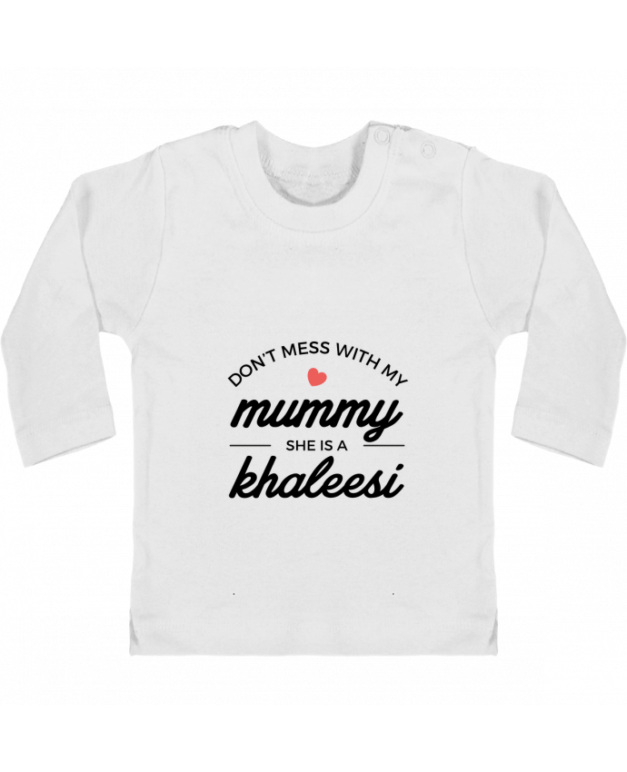 Baby T-shirt with press-studs long sleeve Don't mess with my mummy, she's a khaleesi manches longues du designer Nana